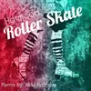 Roller Skate J&M Brothers Remix
