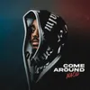 About Come Around Song