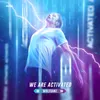 About We Are Activated Radio Edit Song