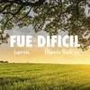 About Fue Difícil Song