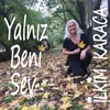 About Yalnız Beni Sev Song