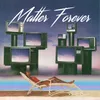 About Matter Forever Song