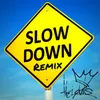 Slow Down Remix