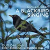 About A Blackbird Singing Song