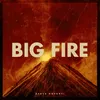 Big Fire Edit