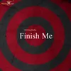 About Finish Me Song