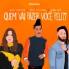 About Quem Vai Fazer Você Feliz? Song