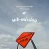 About Sub-Mission Song