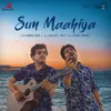 About Sun Maahiya Song