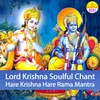 About Lord Krishna Soulful Chant Hare Krishna Hare Rama Mantra Song