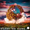 About Worry No More Song