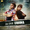 About Ja Oye Corona Song