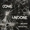 About Come Undone (feat. Røtten Apple) Song