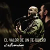 About El Valor de un Te Quiero En Vivo Song