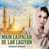 Main Lajpalan De Lar Lagiyan