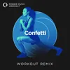 Confetti Extended Workout Remix 128 BPM