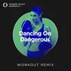 Dancing on Dangerous Workout Remix 128 BPM