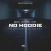 About No Hoodie (Nothin' to Lose) Song