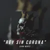 About Rey Sin Corona Song