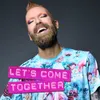About Let's Come Together Song