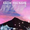 About Know Your Name Song