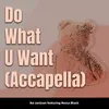 Do What You Want Acappella