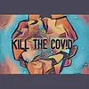 Kill the Cov!d