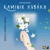 About Kaminir Xubakh Song