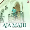 About Aja Mahi Song