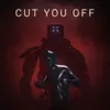 Cut You Off