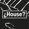 About ¿House? Song