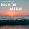 About This is the Last Time Radio Edit Song