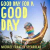About Good Day for a Good Day Song