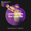 Leave Before You Love Me Workout Remix 128 BPM