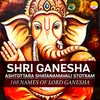 About Lord Ganesha Ashtottara Shatanamavali Stotram - 108 Names of Lord Ganesha Song