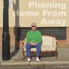About Phoning Home from Away Song