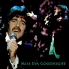 About Miss Eva Goodnight 2021 Song