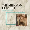 The Milkman Cometh