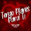 About Tengo Planes para Ti Song