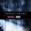 About Nobody Knows - Maywell Remix Club Mix Song