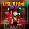 About Disculpame Baby Song