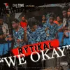 About We Okay Song