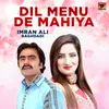 Dil Menu De Mahiya