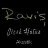 About Çiçek Hatun Akustik Song