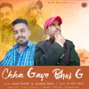 Chha Gye Bhai G