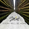 About Soon I Will Be Home Song