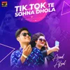 About Tik Tok Te Sohna Dhola Song
