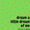 About Dream a Little Dream of Me Song
