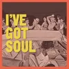 I've Got Soul