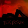 About Tus Poses Song